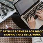 Best Article Formats for Discover Traffic That Still Work