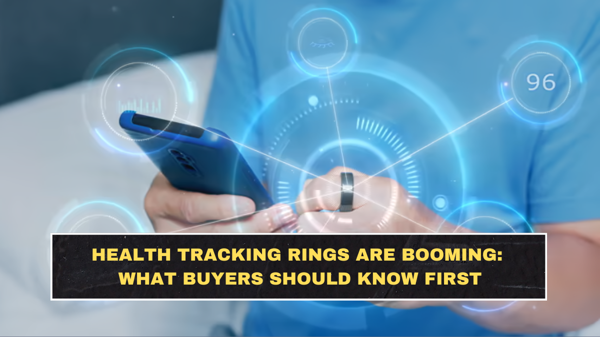 Health Tracking Rings Are Booming: What Buyers Should Know First