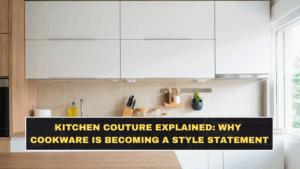 Kitchen Couture Explained: Why Cookware Is Becoming a Style Statement