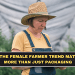 Why the Female Farmer Trend Matters More Than Just Packaging