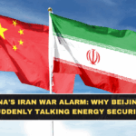 China’s Iran War Alarm: Why Beijing Is Suddenly Talking Energy Security