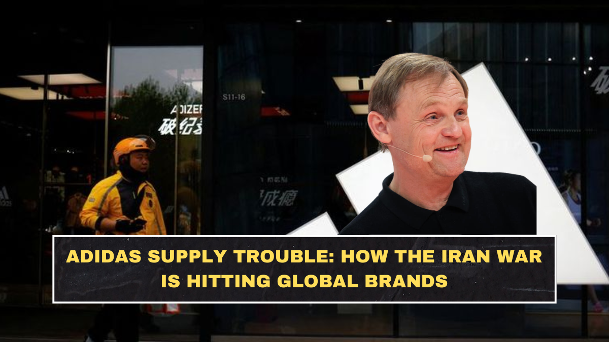 Adidas Supply Trouble: How the Iran War Is Hitting Global Brands