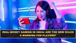 Real-Money Gaming in India: Are the New Rules a Warning for Players?