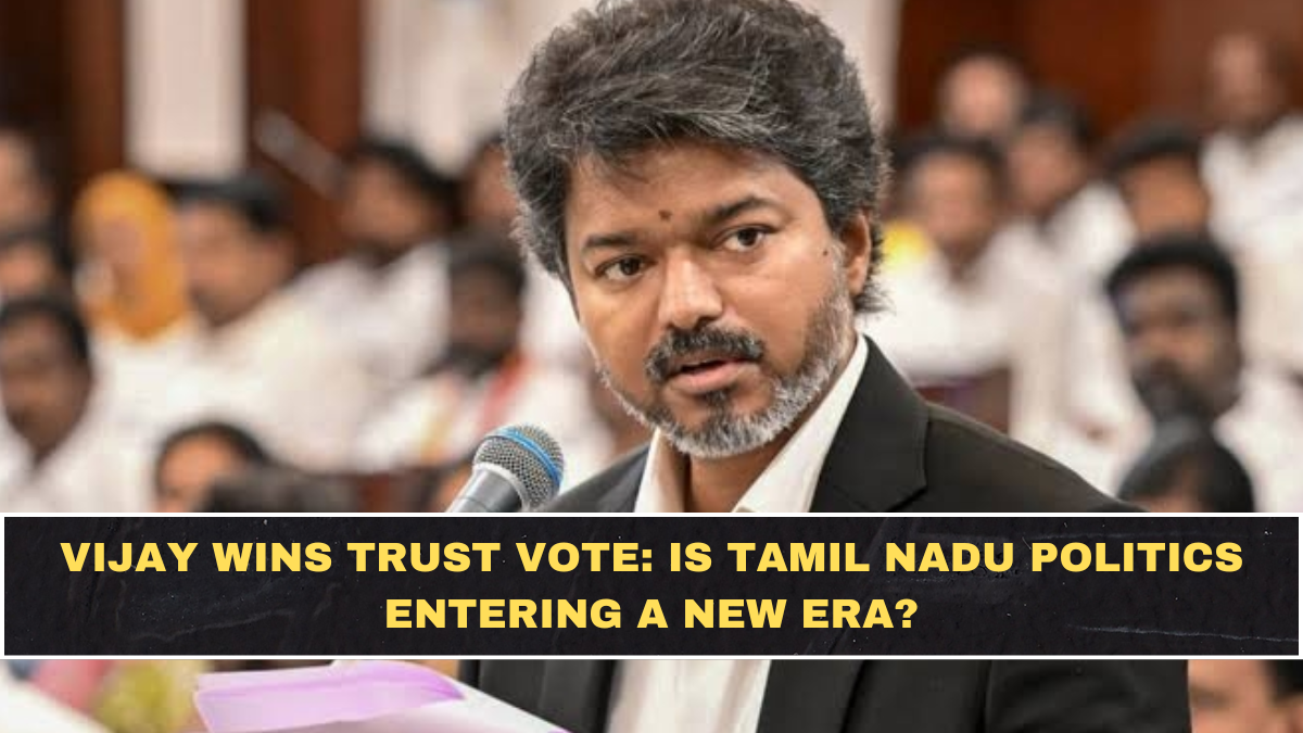 Vijay Wins Trust Vote: Is Tamil Nadu Politics Entering a New Era?