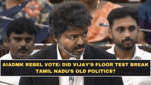 AIADMK Rebel Vote: Did Vijay’s Floor Test Break Tamil Nadu’s Old Politics?