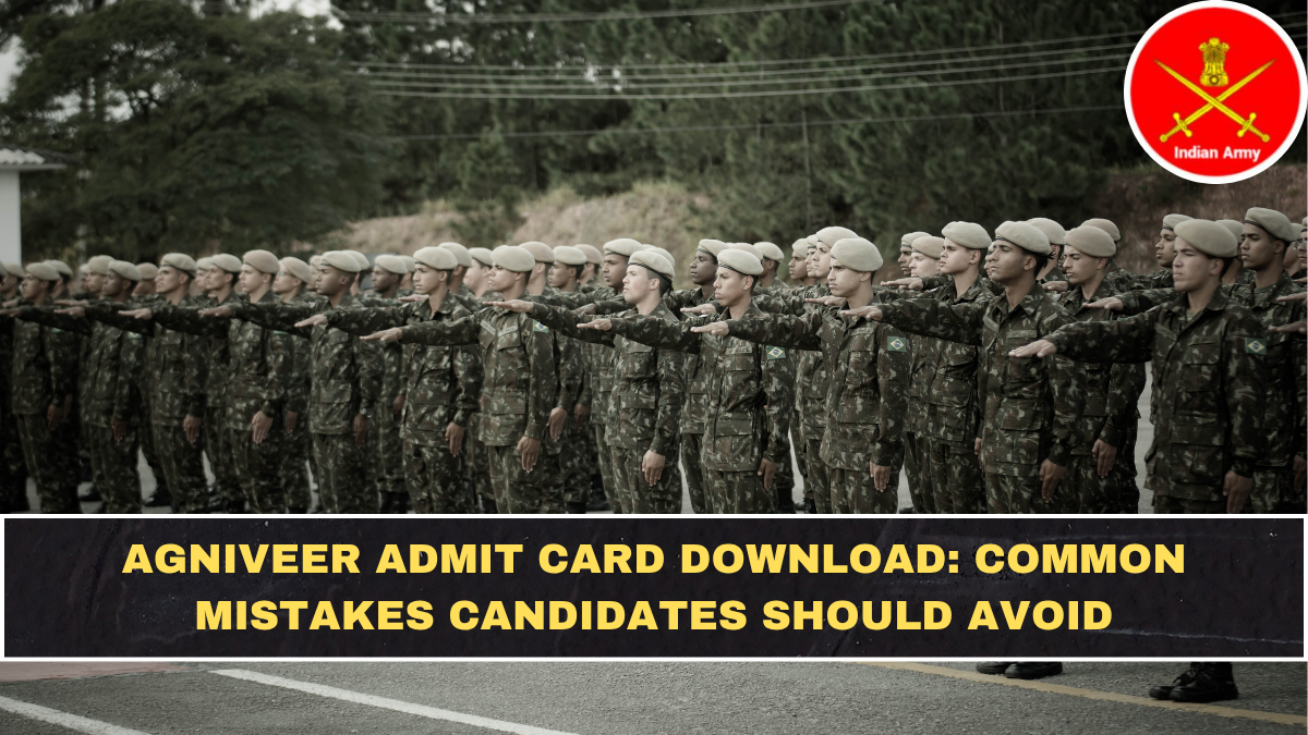 Agniveer Admit Card Download: Common Mistakes Candidates Should Avoid
