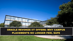 Oracle Revokes IIT Offers: Why Campus Placements No Longer Feel Safe